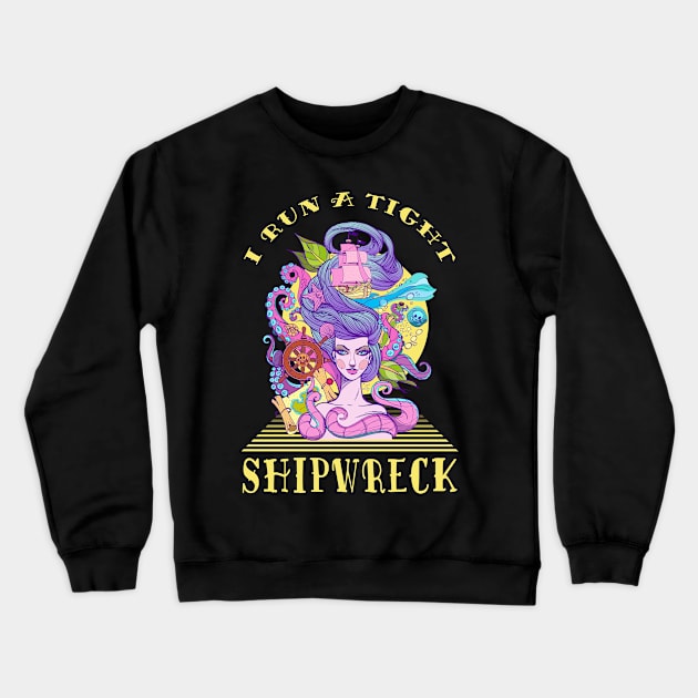 I Run A Tight Shipwreck Crewneck Sweatshirt by pa2rok